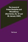 The Journal of Prison Discipline and Philanthropy (New Series, No. 47 and 48, January 1909)