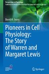 Pioneers in Cell Physiology: The Story of Warren and Margaret Lewis