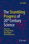 The Stumbling Progress of 20th Century Science