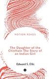 The Daughter of the Chieftain   The Story of an Indian Girl.