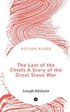 The Last of the Chiefs A Story of the Great Sioux War