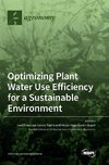 Optimizing Plant Water Use Efficiency for a Sustainable Environment