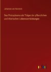 Das Protoplasma als Träger der pflanzlichen und thierischen Lebensverrichtungen