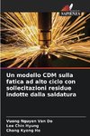 Un modello CDM sulla fatica ad alto ciclo con sollecitazioni residue indotte dalla saldatura