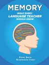 Memory - What Every Language Teacher Should Know