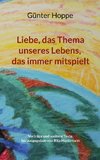 Liebe, das Thema unseres Lebens, das immer mitspielt