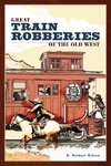 Great Train Robberies of the Old West, First Edition