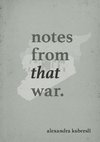 NOTES FROM THAT WAR