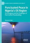 Punctuated Peace in Nigeria¿s Oil Region