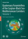 Quaternary Foraminifera of the Caspian-Black Sea-Mediterranean Corridors: Volume 1