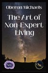 The Art of Non-Expert Living