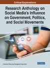 Research Anthology on Social Media's Influence on Government, Politics, and Social Movements