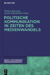 Politische Kommunikation in Zeiten des Medienwandels