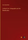 Lehrbuch der Lithographie und des Steindruckes