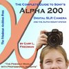 The Complete Guide to Sony's Alpha 200 DSLR (Color Edition)