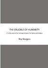 THE CRUCIBLE OF HUMANITY