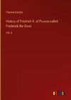 History of Friedrich II. of Prussia called Frederick the Great