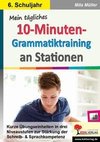 Mein tägliches 10-Minuten-Grammatik-Training an Stationen / Klasse 6