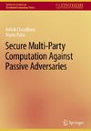 Secure Multi-Party Computation Against Passive Adversaries