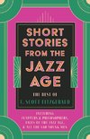 Short Stories from the Jazz Age - The Best of F. Scott Fitzgerald;Including Flappers and Philosophers, Tales of the Jazz Age, & All the Sad Young Men