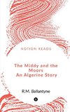 The Middy and the Moors   An Algerine Story