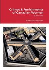 Crimes & Punishments of Canadian Women   BOOK ONE