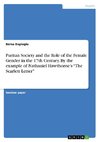 Puritan Society and the Role of the Female Gender in the 17th Century. By the example of Nathaniel Hawthorne¿s ¿The Scarlett Letter¿