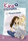 Kira Kolumna: Plötzlich beliebt