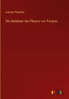 Die Abenteuer des Fliegers von Tsingtau