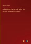 Gesammelte Schriften über Musik und Musiker von Robert Schumann