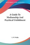 A Guide To Mediumship And Psychical Unfoldment