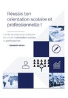 Réussis ton orientation scolaire et professionnelle !