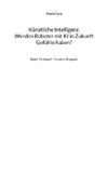 Künstliche Intelligenz. Werden Roboter mit KI in Zukunft Gefühle haben?