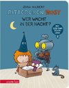 Ritterchen Rost - Wer wacht in der Nacht? (Ritterchen Rost, Bd. 5)