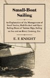 Small-Boat Sailing - An Explanation of the Management of Small Yachts, Half-Decked and Open Sailing-Boats of Various Rigs, Sailing on Sea and on River; Cruising, Etc.