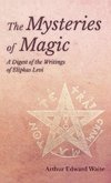 Mysteries of Magic - A Digest of the Writings of Eliphas Levi