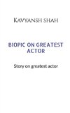 BIOPIC ON GREATEST ACTORS