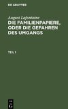 Die Familienpapiere, oder die Gefahren des Umgangs, Teil 1, Die Familienpapiere, oder die Gefahren des Umgangs Teil 1