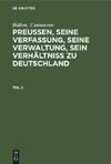 Preußen, seine Verfassung, seine Verwaltung, sein Verhältniß zu Deutschland, Teil 2, Preußen, seine Verfassung, seine Verwaltung, sein Verhältniß zu Deutschland Teil 2