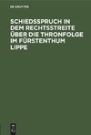 Schiedsspruch in dem Rechtsstreite über die Thronfolge im Fürstenthum Lippe