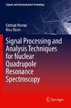 Signal Processing and Analysis Techniques for Nuclear Quadrupole Resonance Spectroscopy