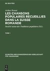 Les chansons populaires recueillies dans la Suisse romande, Tome 1, Schriften der Schweizerischen Gesellschaft für Volkskunde 13