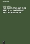 Die Entdeckung der Seele. Allgemeine Psychobiologie