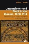 Unternehmer und Stadt in der Ukraine, 1860-1914