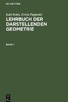 Lehrbuch der darstellenden Geometrie, Band 1, Lehrbuch der darstellenden Geometrie Band 1