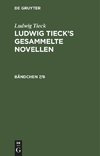 Ludwig Tieck¿s gesammelte Novellen, Bändchen 7/8, Ludwig Tieck¿s gesammelte Novellen Bändchen 7/8