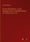 Das Herz König Rudolf's I. und die Habsburger-Gruft des ehemaligen Klosters zum Heiligen Kreuz in Tuln