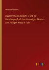 Das Herz König Rudolf's I. und die Habsburger-Gruft des ehemaligen Klosters zum Heiligen Kreuz in Tuln