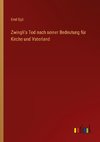 Zwingli's Tod nach seiner Bedeutung für Kirche und Vaterland