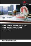 THE CHIN FORAMEN OF THE MELANODERM